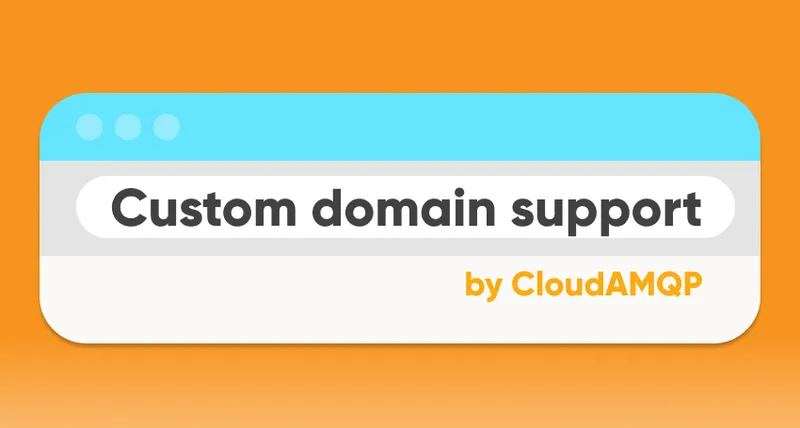 CloudAMQP Announces Custom Domain support