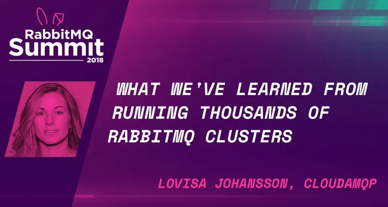 RabbitMQ Summit talk recap: What we've learned from running thousands of production RabbitMQ clusters