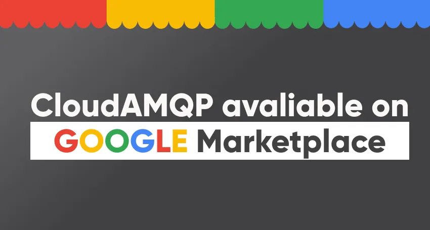 RabbitMQ Available on Google Marketplace via CloudAMQP