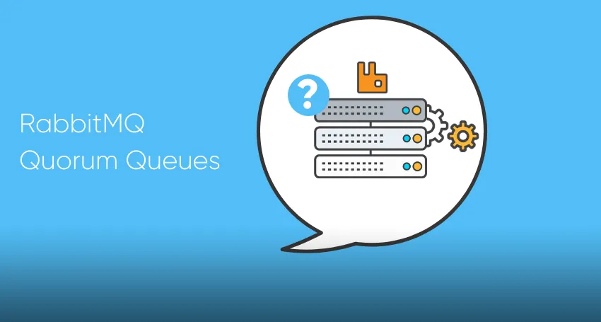 RabbitMQ 3.8 Feature Focus - Quorum Queues