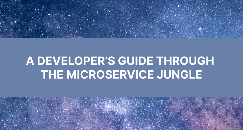 Don’t Panic! A developer’s guide through the Microservice jungle